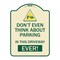 Signmission Do Not Think About Parking in This Driveway Ever Heavy-Gauge Aluminum Sign, 24" x 18", TG-1824-24141 A-DES-TG-1824-24141 - alternate 1